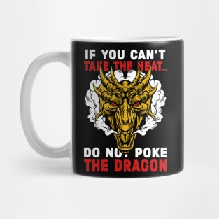 If You Can't Take The Heat Do Not Poke The Dragon Funny Dragon Lover Gift Mug